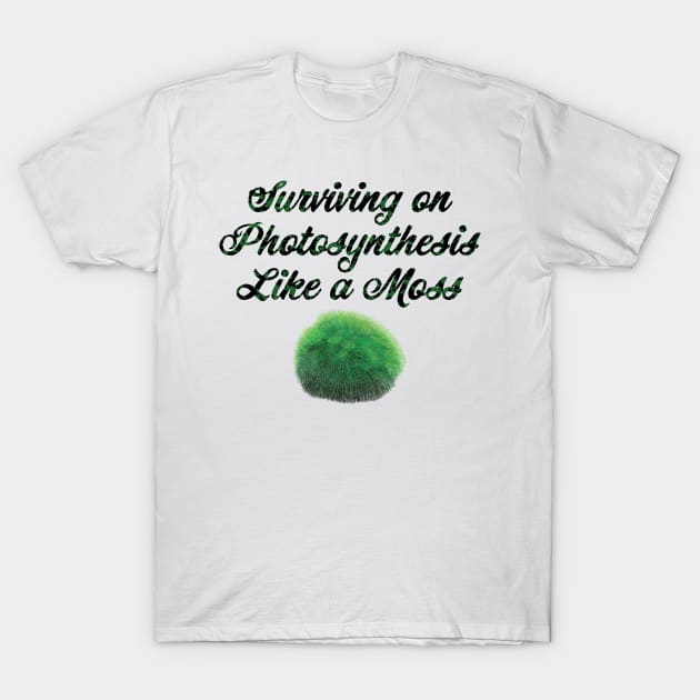 surviving PHOTOSYNTHESIS LIKE A MOSS T-Shirt by Lin Watchorn 